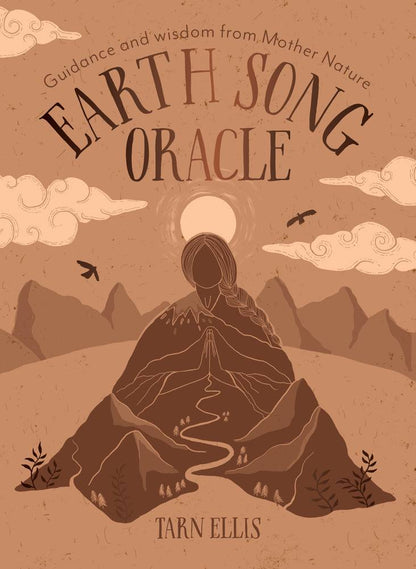 EARTH SONG ORACLE
GUIDANCE AND WISDOM FROM MOTHER NATURE
By: Tarn Ellis